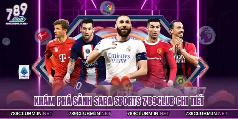 kham-pha-sanh-saba-sports-789club-chi-tiet